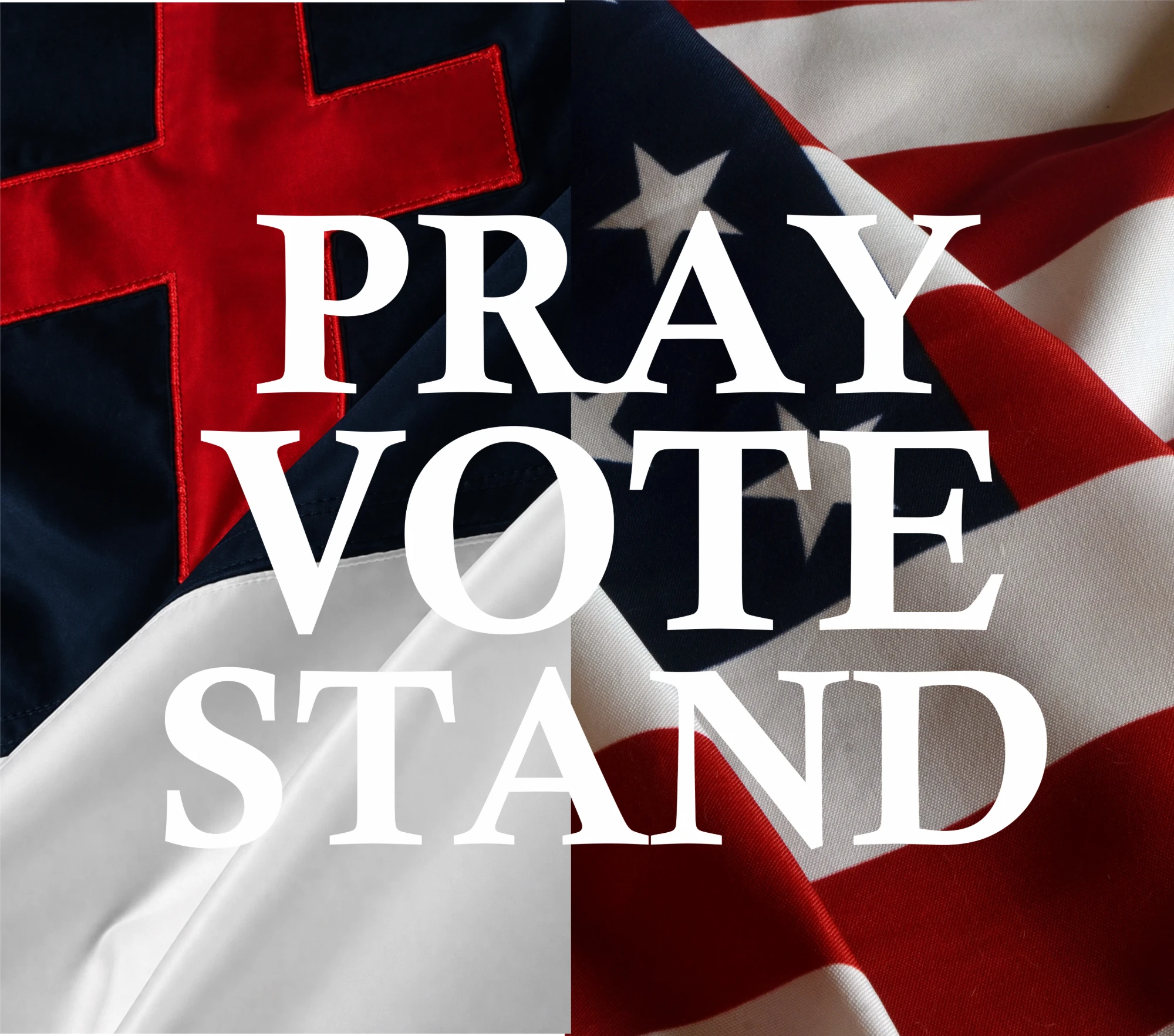 Pray Vote Stand